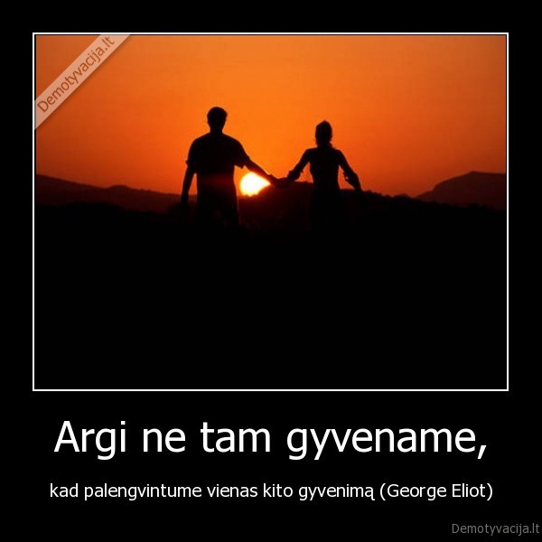 Argi ne tam gyvename,
