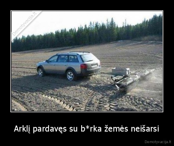 Arklį pardavęs su b*rka žemės neišarsi