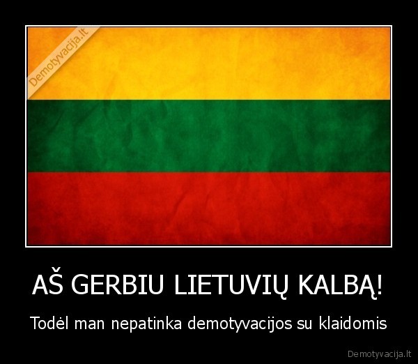 AŠ GERBIU LIETUVIŲ KALBĄ!
