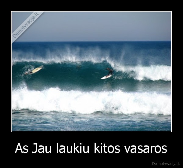 As Jau laukiu kitos vasaros