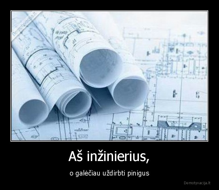 inzinierius,uzdirbti,pinigus