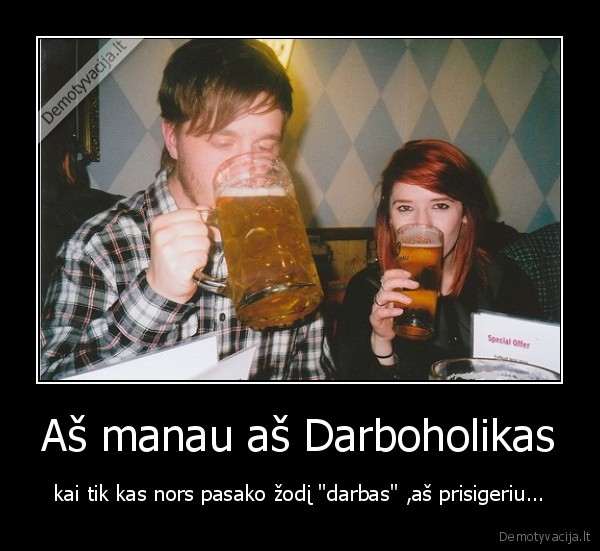 alkoholis,pienas,alkoholizmas,vodka,alus,darbas,darboholikas,alkoholikas