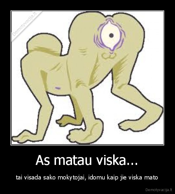 As matau viska...
