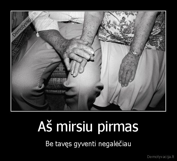 Aš mirsiu pirmas