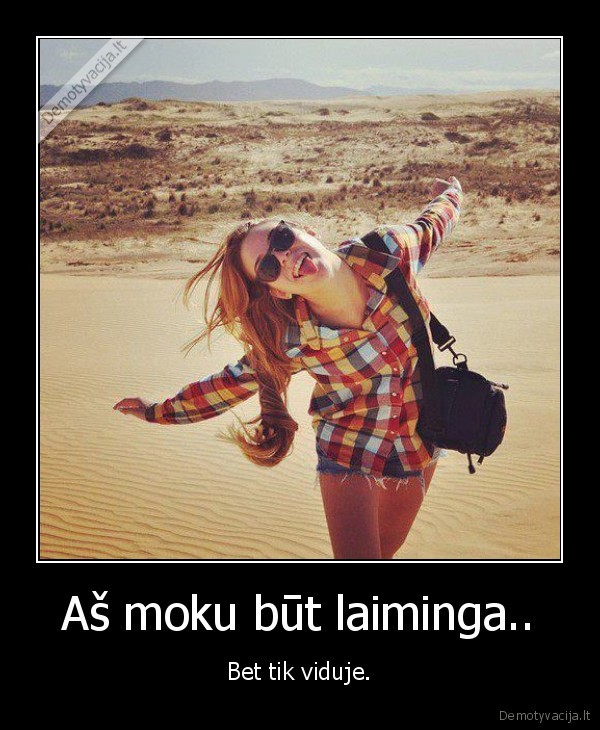 Aš moku būt laiminga..