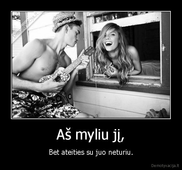 Aš myliu jį,