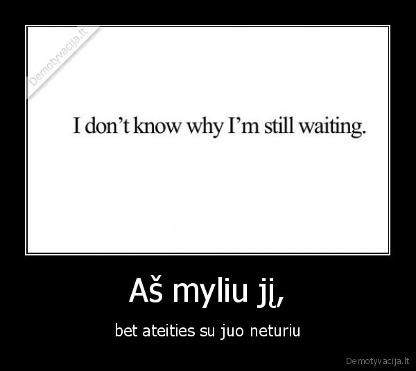Aš myliu jį,
