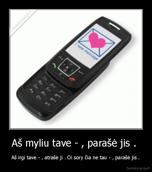 Aš myliu tave - , parašė jis . 