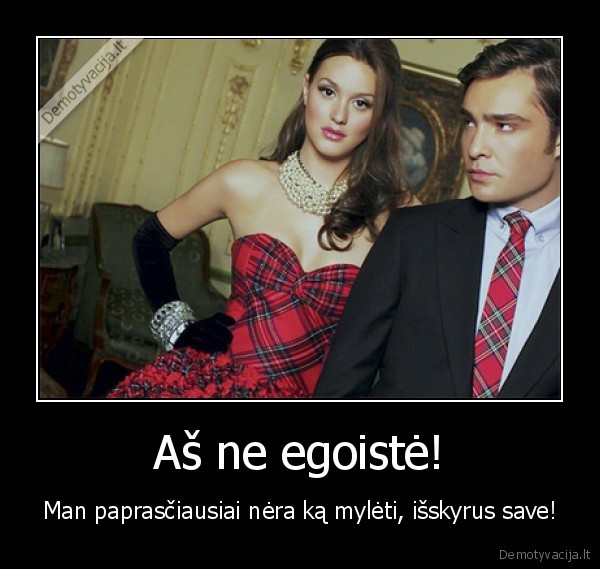 Aš ne egoistė!