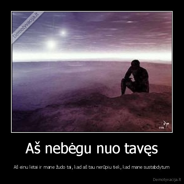 Aš nebėgu nuo tavęs