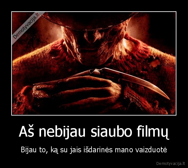 Aš nebijau siaubo filmų