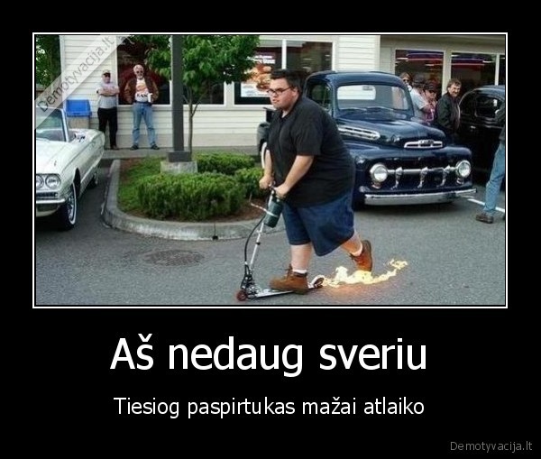 Aš nedaug sveriu