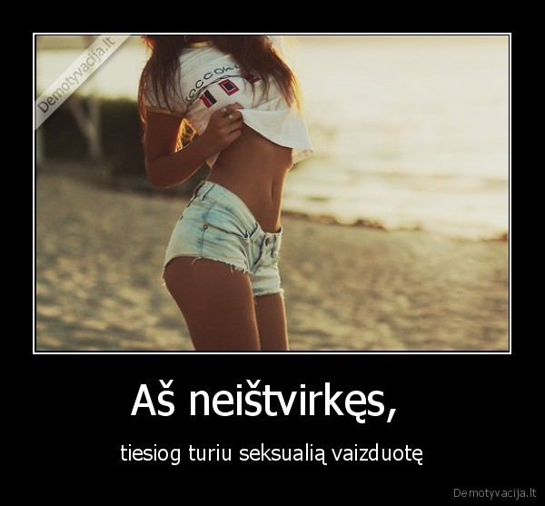 Aš neištvirkęs, 