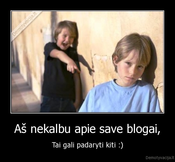 Aš nekalbu apie save blogai,
