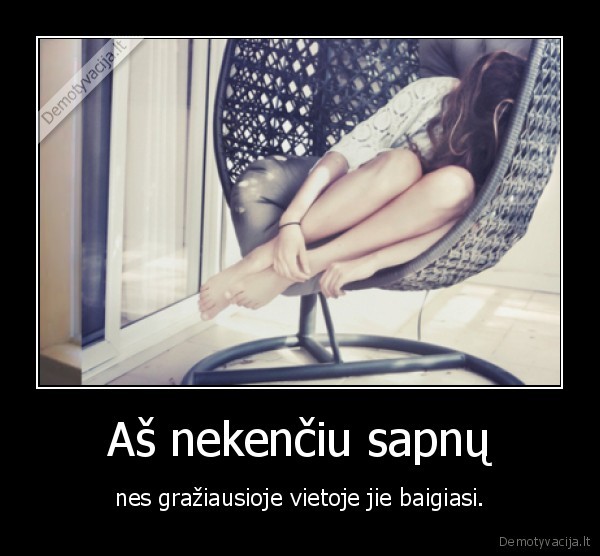Aš nekenčiu sapnų