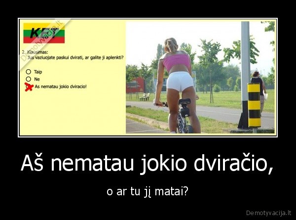 Aš nematau jokio dviračio,