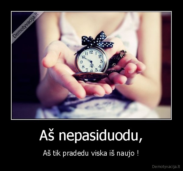 Aš nepasiduodu,