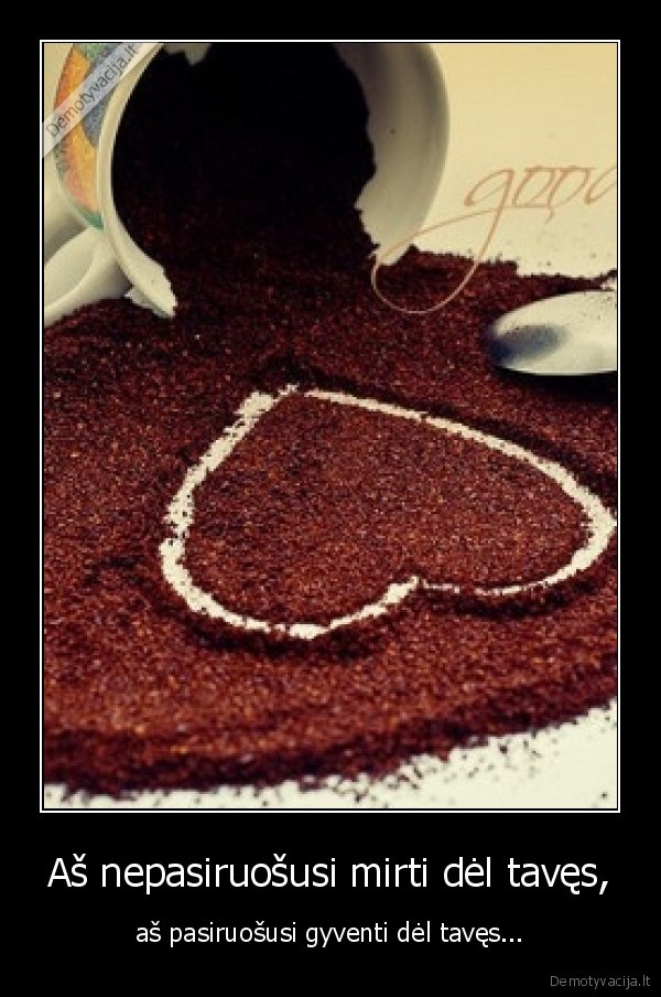 Aš nepasiruošusi mirti dėl tavęs,