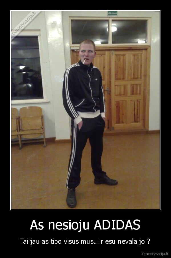 As nesioju ADIDAS