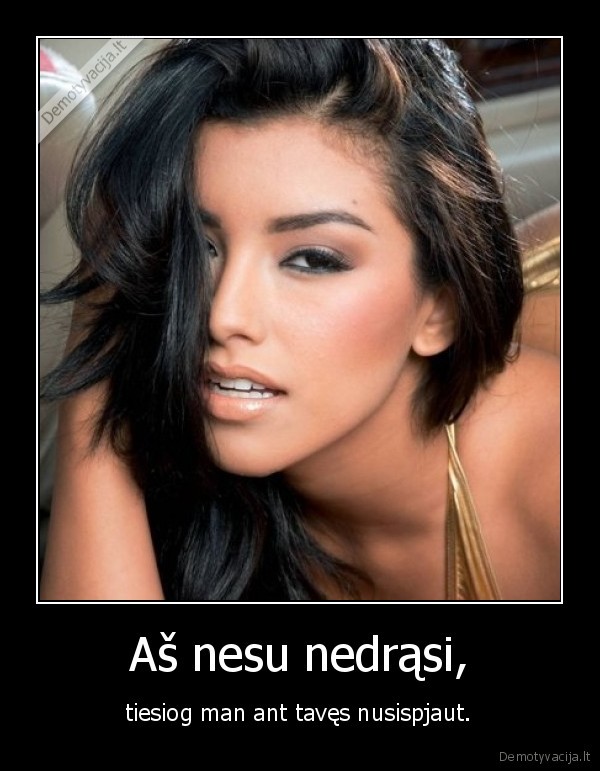 Aš nesu nedrąsi,