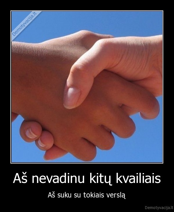 Aš nevadinu kitų kvailiais