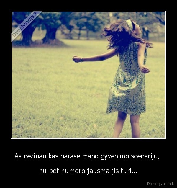 As nezinau kas parase mano gyvenimo scenariju, 