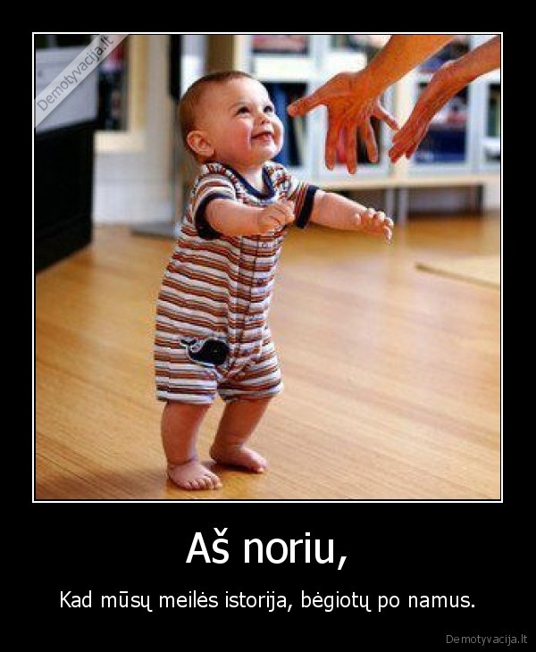 Aš noriu,