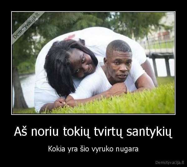 tvirti, santykiai,stora, boba