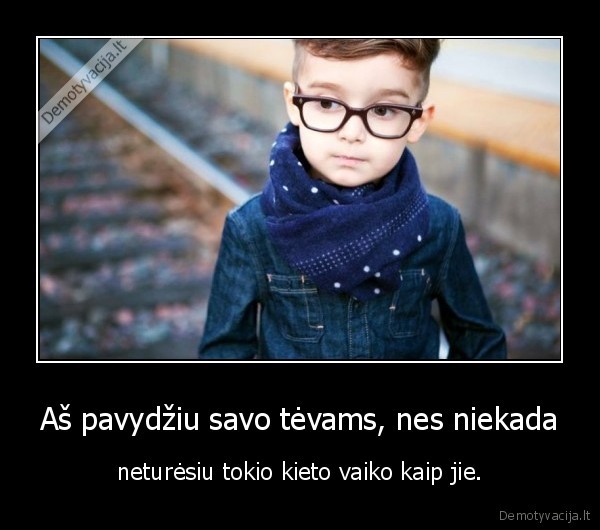 kietas, vaikas,tevai,pavydas