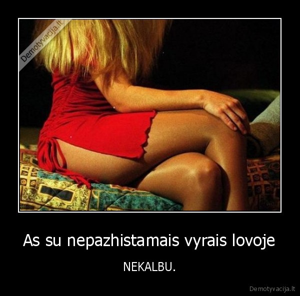 As su nepazhistamais vyrais lovoje
