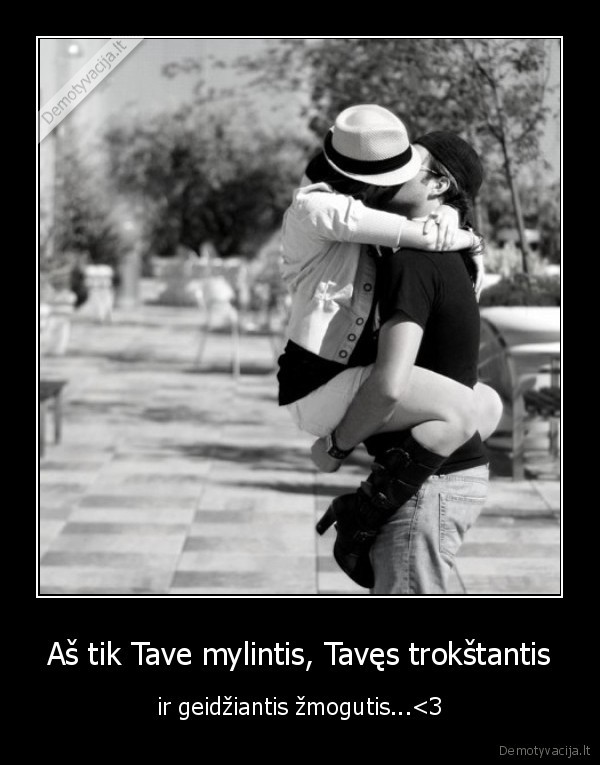 Aš tik Tave mylintis, Tavęs trokštantis