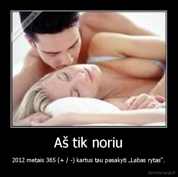 Aš tik noriu