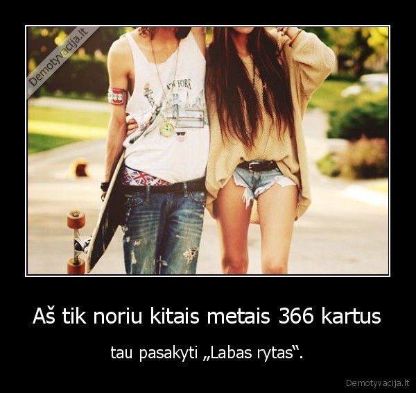 Aš tik noriu kitais metais 366 kartus
