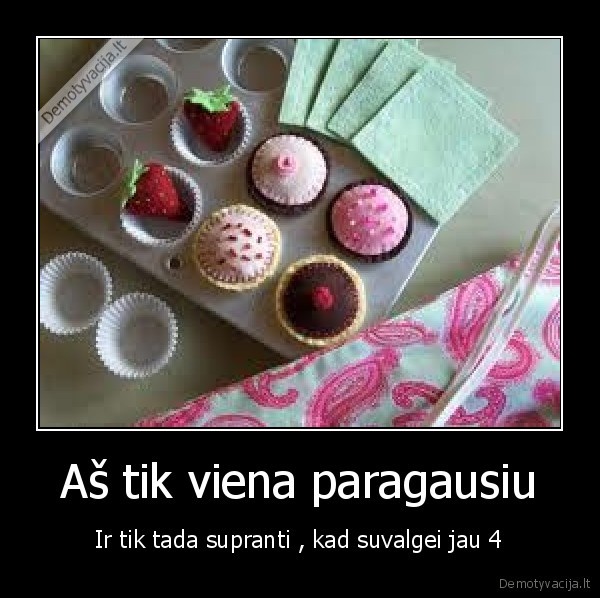 Aš tik viena paragausiu
