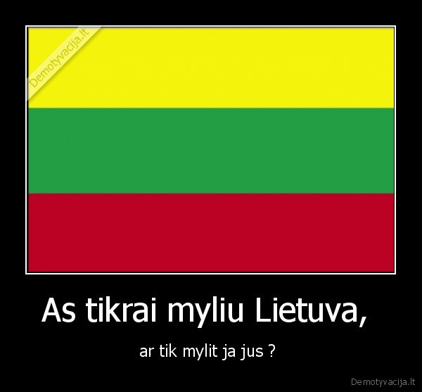 As tikrai myliu Lietuva, 