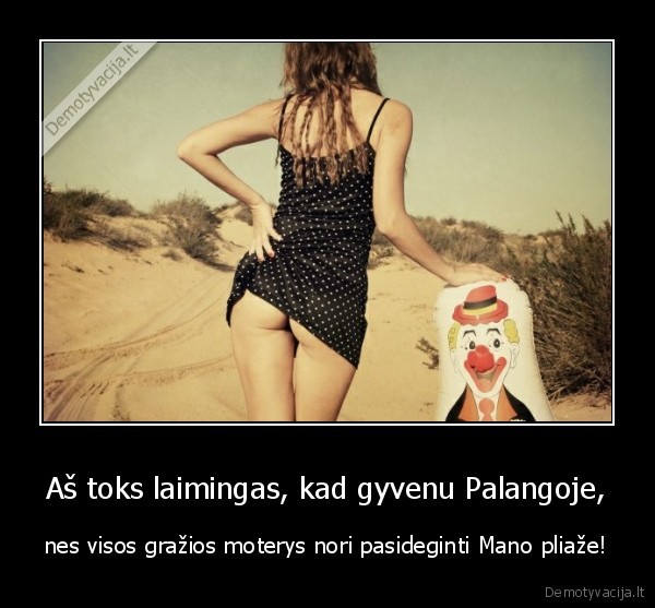 Aš toks laimingas, kad gyvenu Palangoje,