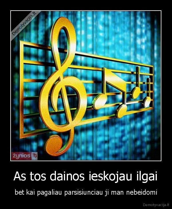 As tos dainos ieskojau ilgai