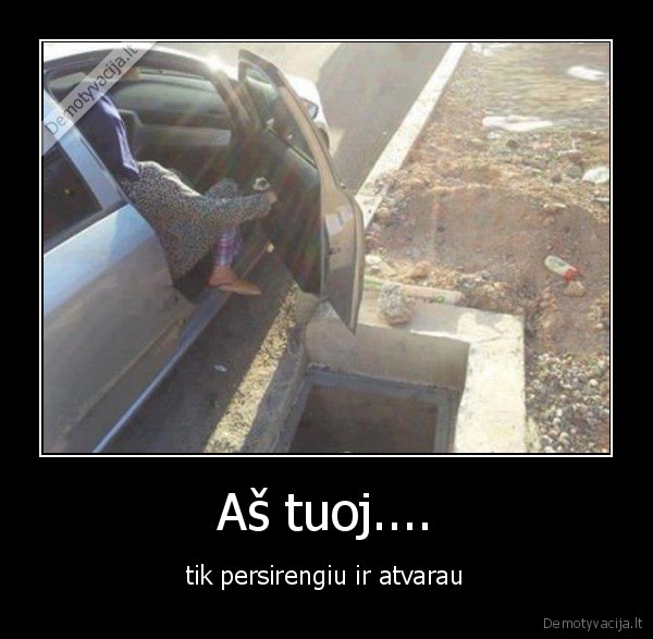 Aš tuoj....