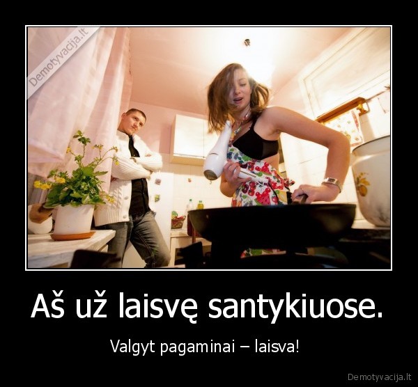 Aš už laisvę santykiuose.