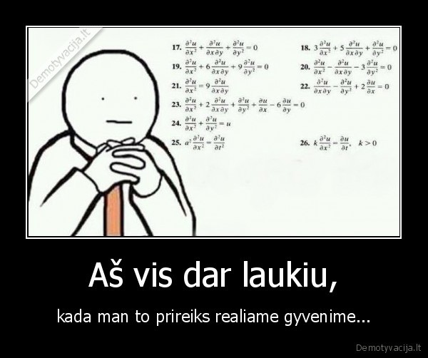 Aš vis dar laukiu,