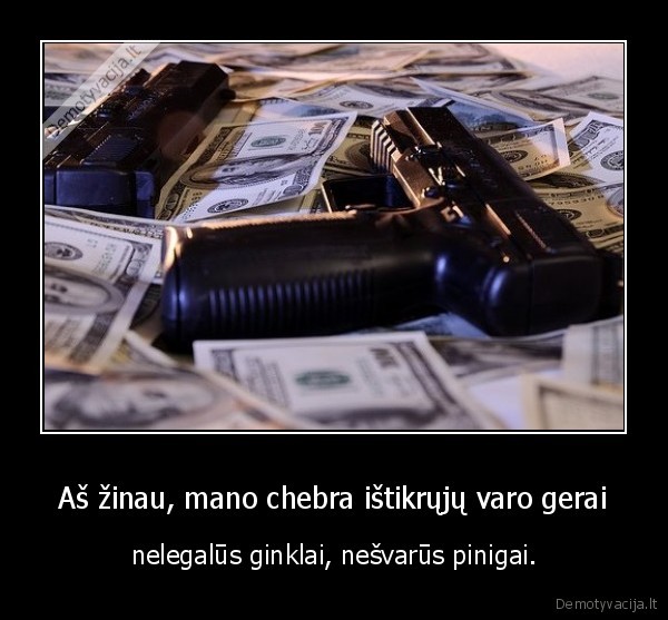 Aš žinau, mano chebra ištikrųjų varo gerai