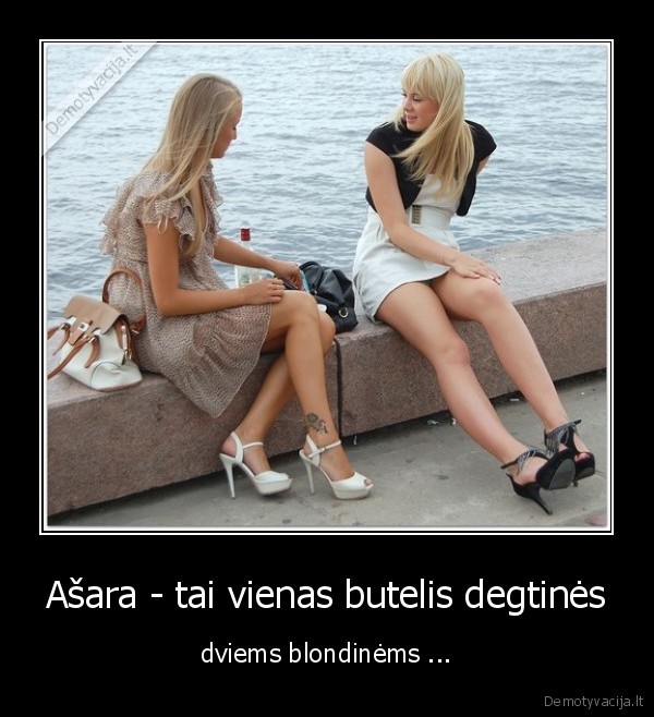 asara,blondines,degtines, butelis,vasara