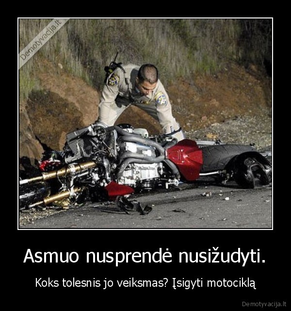 Asmuo nusprendė nusižudyti.