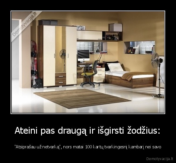 Ateini pas draugą ir išgirsti žodžius: