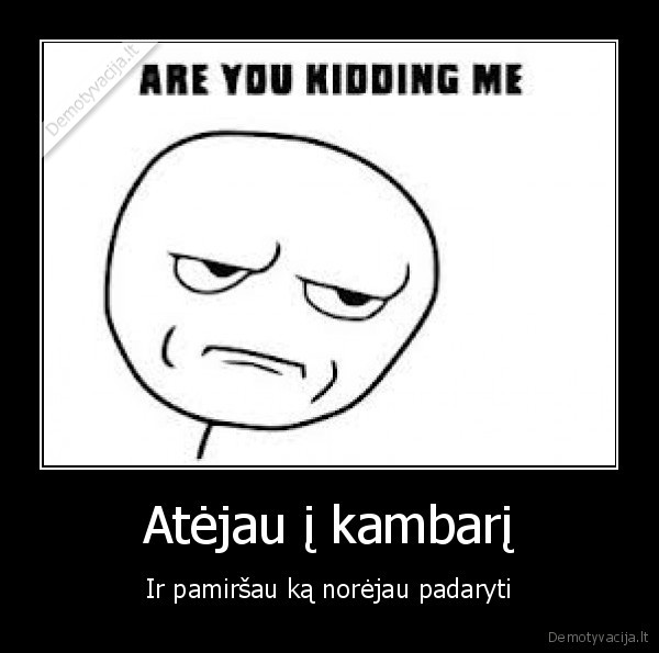 Atėjau į kambarį