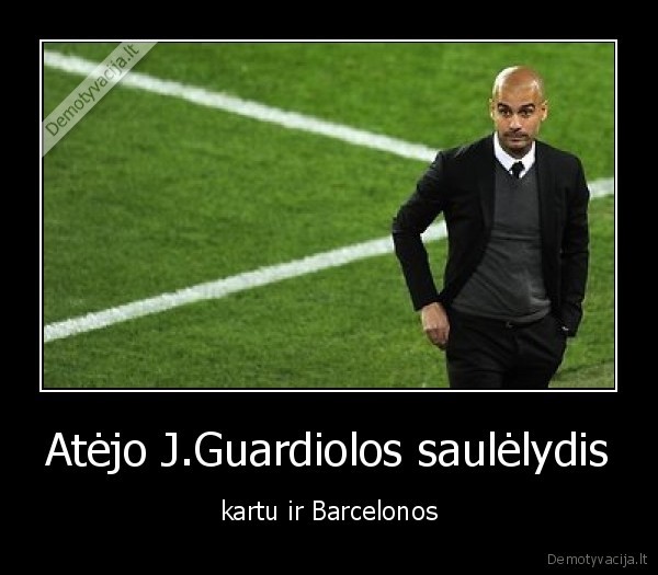 Atėjo J.Guardiolos saulėlydis