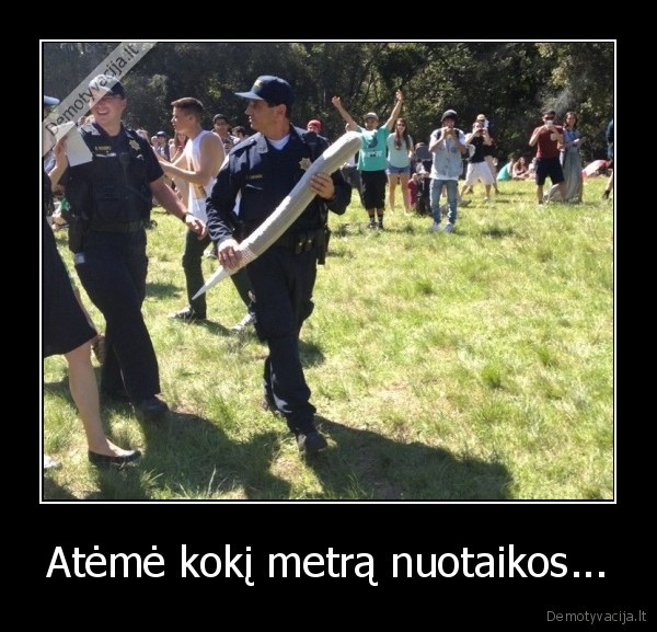 Atėmė kokį metrą nuotaikos...