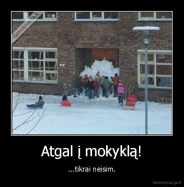 gera, mokykla, sudegus, mokyla,nors, galima, ir, taip