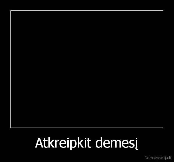 Atkreipkit demesį