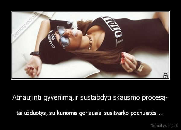 Atnaujinti gyvenimą,ir sustabdyti skausmo procesą-